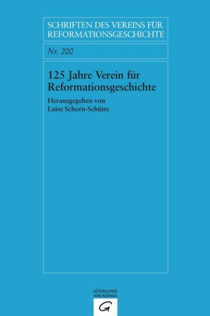 Bild von 125 Jahre Verein für Reformationsgeschichte von Luise (Hrsg.) Schorn-Schütte