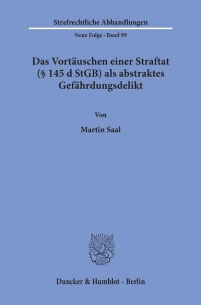 Bild von Das Vortäuschen einer Straftat (§ 145 d StGB) als abstraktes Gefährdungsdelikt von Martin Saal