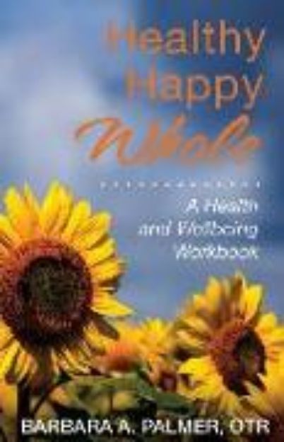 Bild von Healthy. Happy. Whole.: A Health and Wellbeing Workbook von Barbara A. Palmer