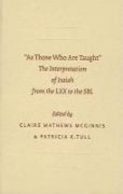 Bild von As Those Who Are Taught: The Interpretation of Isaiah from the LXX to the Sbl von Claire (Hrsg.) Mathews McGinnis