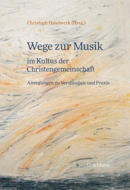 Bild von Wege zur Musik im Kultus der Christengemeinschaft von Christoph (Beitr.) Handwerk