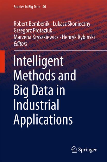 Bild von Intelligent Methods and Big Data in Industrial Applications von Robert (Hrsg.) Bembenik