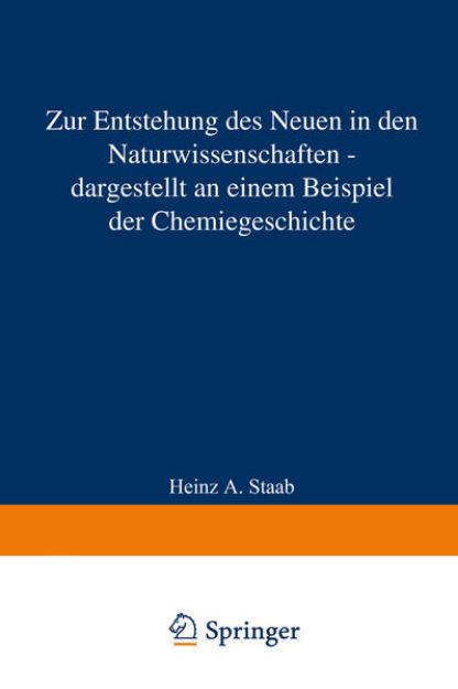 Bild zu Zur Entstehung des Neuen in den Naturwissenschaften ¿ dargestellt an einem Beispiel der Chemiegeschichte von Heinz A. Staab