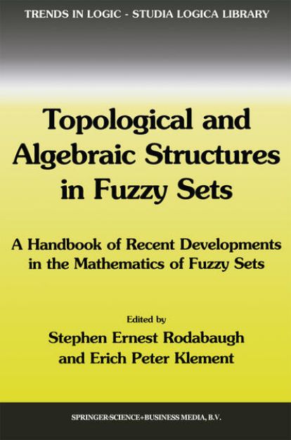 Bild von Topological and Algebraic Structures in Fuzzy Sets von S E (Hrsg.) Rodabaugh