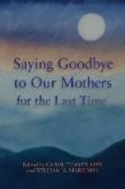 Bild von Saying Goodbye to Our Mothers for the Last Time von William a. Harrison III