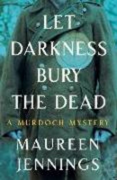 Bild von Let Darkness Bury the Dead von Maureen Jennings