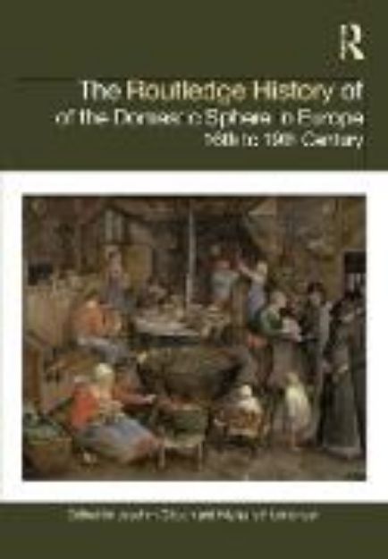 Bild von The Routledge History of the Domestic Sphere in Europe von Joachim (Hrsg.) Eibach