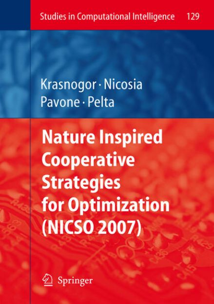 Bild von Nature Inspired Cooperative Strategies for Optimization (NICSO 2007) von Natalio (Hrsg.) Krasnogor