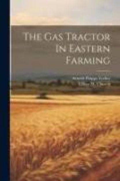 Bild von The Gas Tractor In Eastern Farming von Arnold Phipps Yerkes