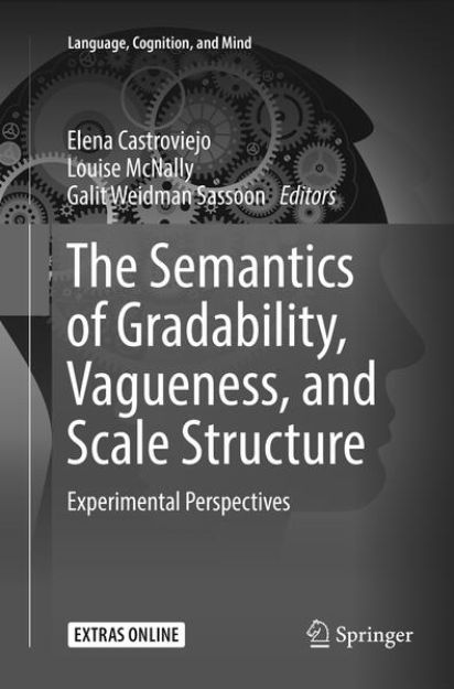 Bild von The Semantics of Gradability, Vagueness, and Scale Structure von Elena (Hrsg.) Castroviejo