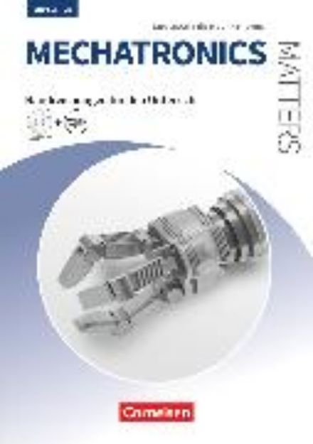 Bild von Matters Technik, Englisch für technische Ausbildungsberufe, Mechatronics Matters 2nd edition, A2-B2, Englisch für Mechatronik, Handreichungen für den Unterricht mit MP3-CD und Zusatzmaterialien via Webcode von Isobel E. Williams