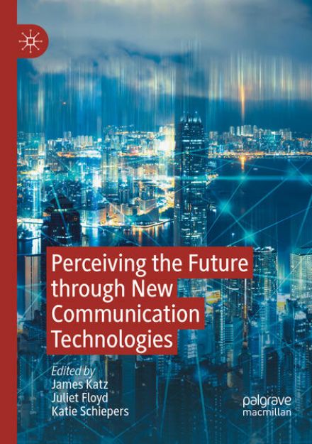 Bild zu Perceiving the Future through New Communication Technologies von James (Hrsg.) Katz