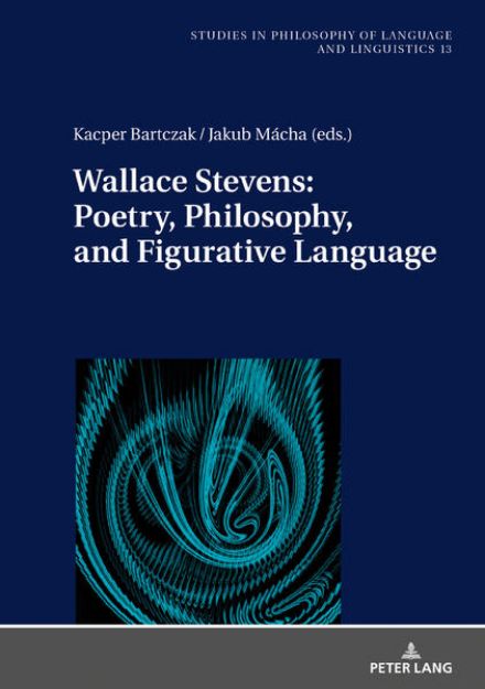 Bild zu Wallace Stevens: Poetry, Philosophy, and Figurative Language von Jakub (Hrsg.) Mácha