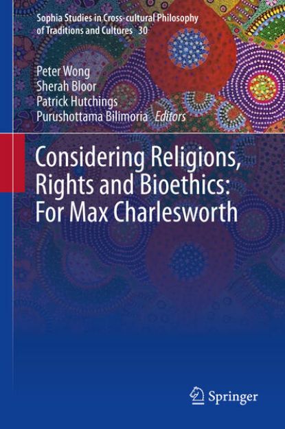 Bild von Considering Religions, Rights and Bioethics: For Max Charlesworth von Peter (Hrsg.) Wong