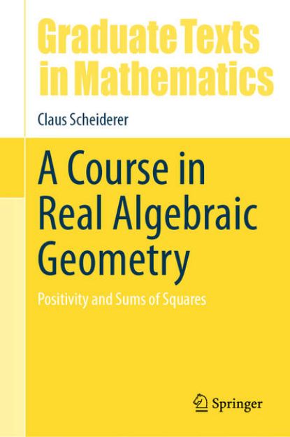 Bild von A Course in Real Algebraic Geometry von Claus Scheiderer