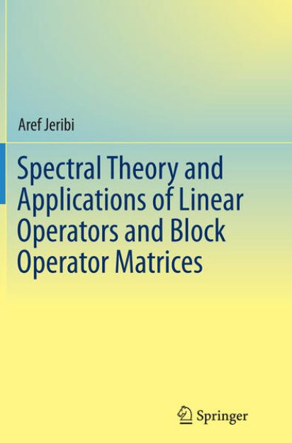 Bild von Spectral Theory and Applications of Linear Operators and Block Operator Matrices von Aref Jeribi