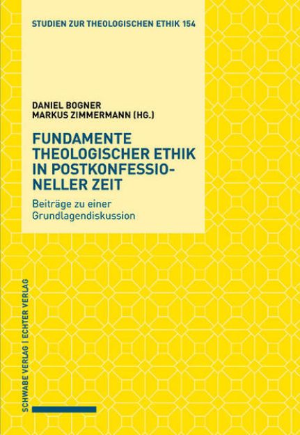 Bild von Fundamente theologischer Ethik in postkonfessioneller Zeit von Daniel (Hrsg.) Bogner