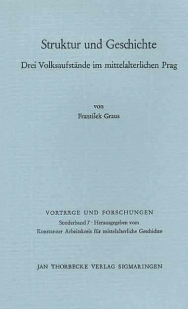 Bild von Struktur und Geschichte. Drei Volksaufstände im mittelalterlichen Prag von Frantisek Graus