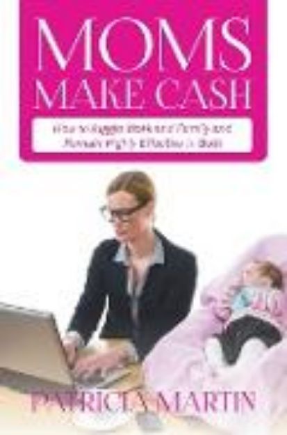 Bild von Moms Make Cash von Patricia Martin