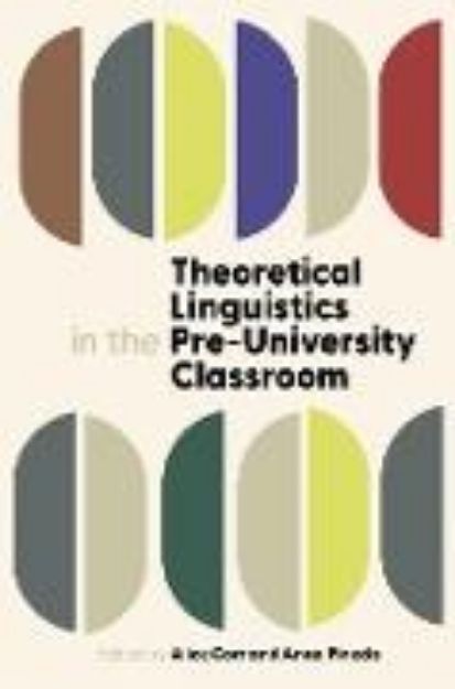 Bild von Theoretical Linguistics in the Pre-University Classroom von Alice (Hrsg.) Corr