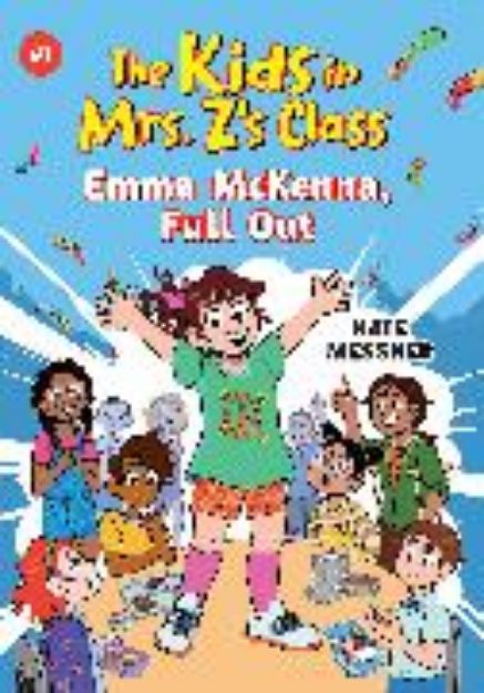 Bild von Emma McKenna, Full Out (The Kids in Mrs. Z's Class #1) von Messner Kate