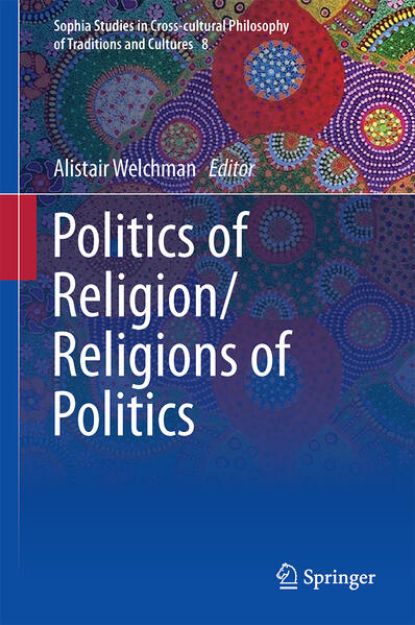 Bild von Politics of Religion/Religions of Politics von Alistair (Hrsg.) Welchman