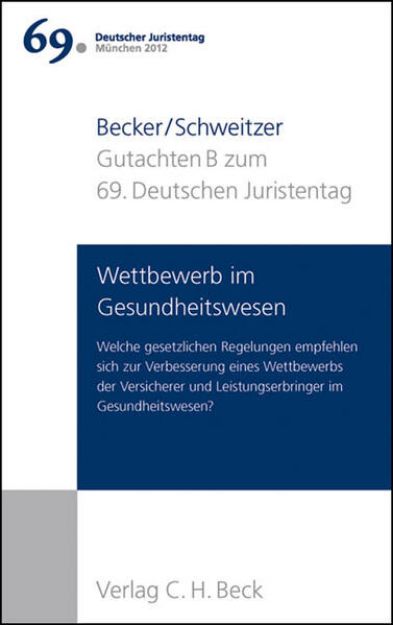 Bild von Verhandlungen des 69. Deutschen Juristentages München 2012 Bd. I: Gutachten Teil B: Wettbewerb im Gesundheitswesen von Ulrich Becker