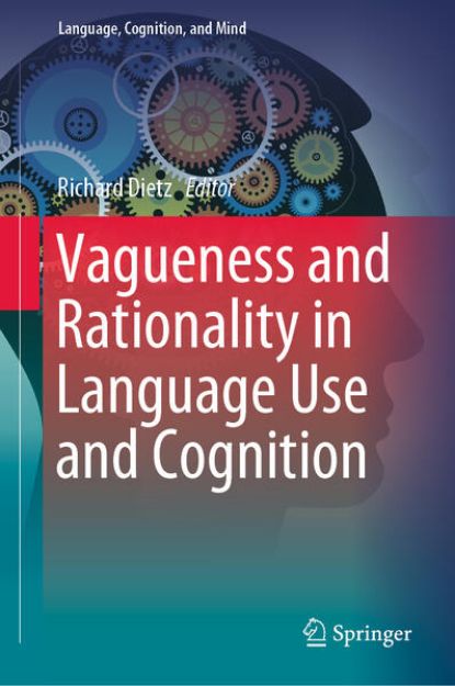 Bild von Vagueness and Rationality in Language Use and Cognition von Richard (Hrsg.) Dietz