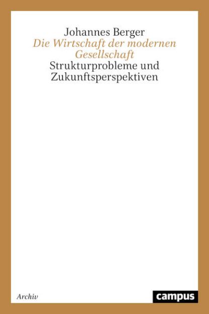 Bild von Die Wirtschaft der modernen Gesellschaft von Johannes Berger