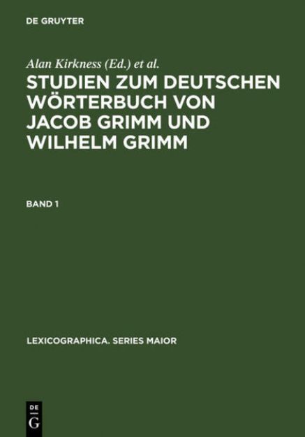 Bild von Studien zum Deutschen Wörterbuch von Jacob Grimm und Wilhelm Grimm von Alan (Hrsg.) Kirkness