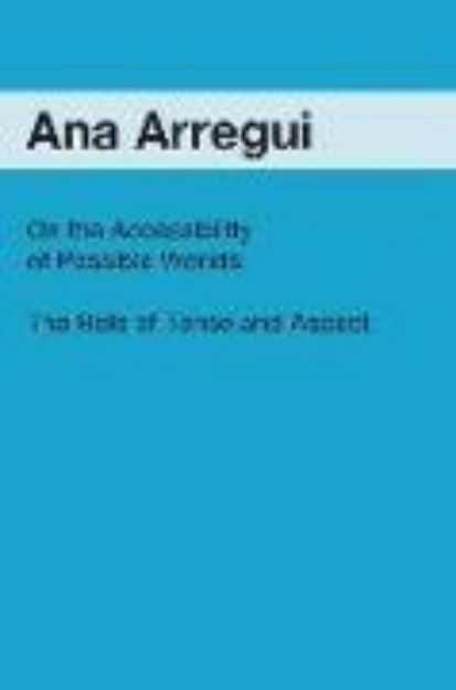 Bild von On the Accessibility of Possible Worlds: The Role of Tense and Aspect von Ana Arregui