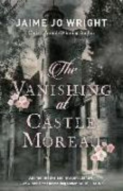 Bild von The Vanishing at Castle Moreau von Jaime Jo Wright