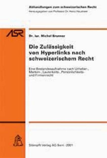 Bild von Die Zulässigkeit von Hyperlinks nach schweizerischem Recht von Michael Brunner