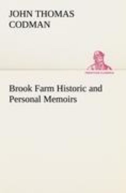 Bild von Brook Farm Historic and Personal Memoirs von John Thomas Codman