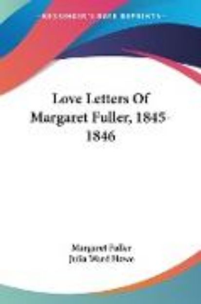 Bild zu Love Letters Of Margaret Fuller, 1845-1846 von Margaret Fuller