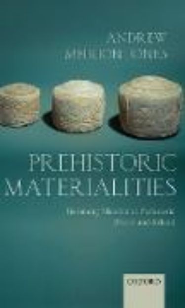 Bild von Prehistoric Materialities von Andrew Meirion Jones