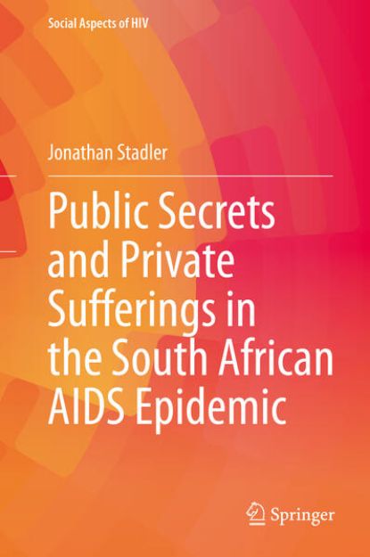 Bild zu Public Secrets and Private Sufferings in the South African AIDS Epidemic von Jonathan Stadler