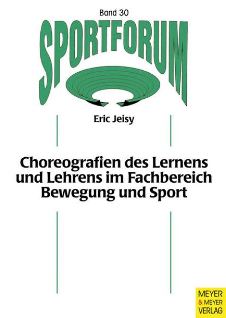 Bild von Choreografien des Lernens und Lehrens im Fachbereich Bewegung und Sport von Eric Jeisy