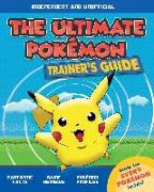 Bild von The Ultimate Trainer's Guide: Pokémon (Independent & Unofficial) von Ned Hartley