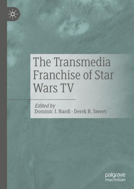 Bild von The Transmedia Franchise of Star Wars TV von Derek R. (Hrsg.) Sweet