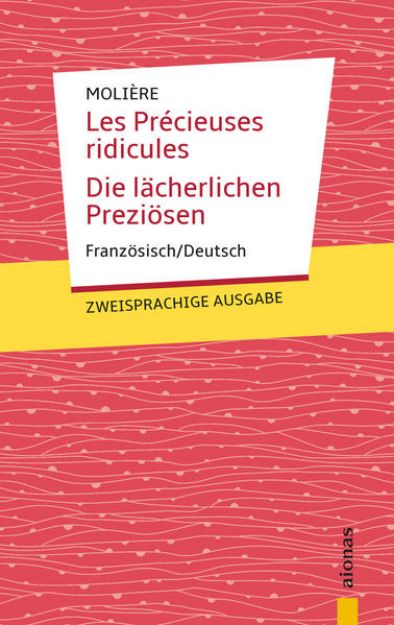 Bild zu Les Précieuses ridicules / Die lächerlichen Preziösen: Zweisprachig Französisch / Deutsch von Jean-Baptiste Molière