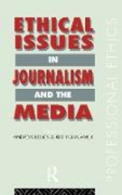 Bild von Ethical Issues in Journalism and the Media von Andrew (Hrsg.) Belsey