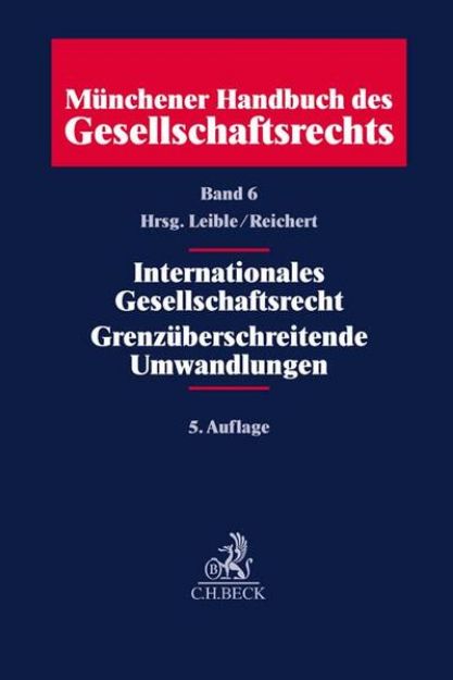 Bild von Münchener Handbuch des Gesellschaftsrechts Bd 6: Internationales Gesellschaftsrecht, Grenzüberschreitende Umwandlungen - Münchener Handbuch des Gesellschaftsrechts von Stefan (Hrsg.) Leible