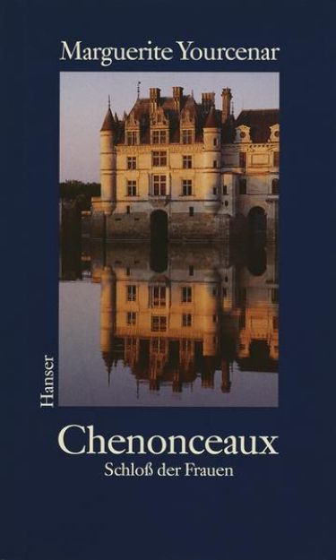 Bild von Chenonceaux von Marguerite Yourcenar