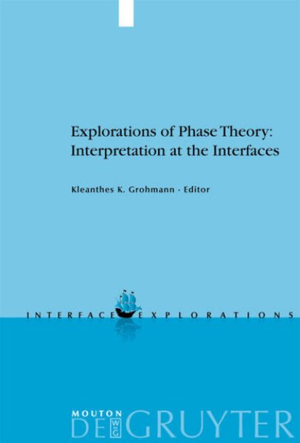 Bild von Explorations of Phase Theory: Interpretation at the Interfaces von Kleanthes K. (Hrsg.) Grohmann