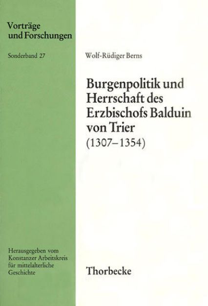 Bild von Burgenpolitik und Herrschaft des Erzbischofs Balduin von Trier (1307-1354) von Wolf R Berns