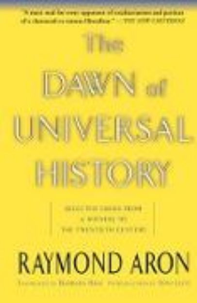 Bild von The Dawn Of Universal History von Raymond Aron