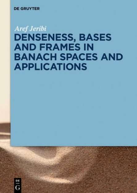 Bild von Denseness, Bases and Frames in Banach Spaces and Applications von Aref Jeribi