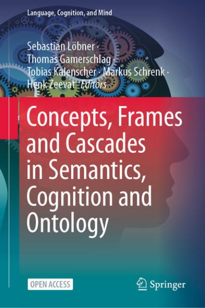 Bild von Concepts, Frames and Cascades in Semantics, Cognition and Ontology von Sebastian (Hrsg.) Löbner