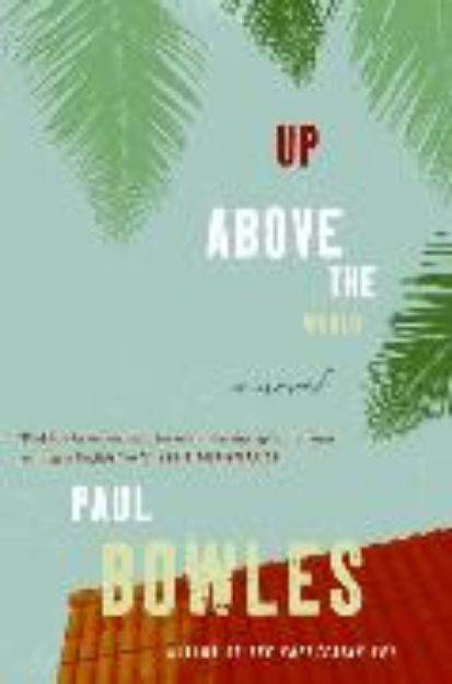 Bild von Up Above the World von Paul Bowles